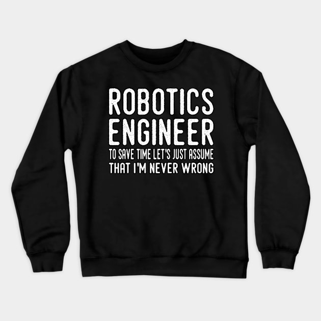 funny robotics engineer quote Crewneck Sweatshirt by Elhisodesigns